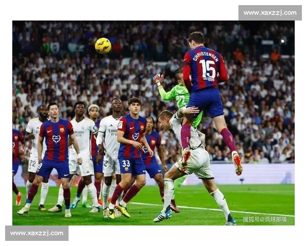 世纪对决焦点之战球队崛起vs巴萨皇马荣耀之争新王挑战传统豪门